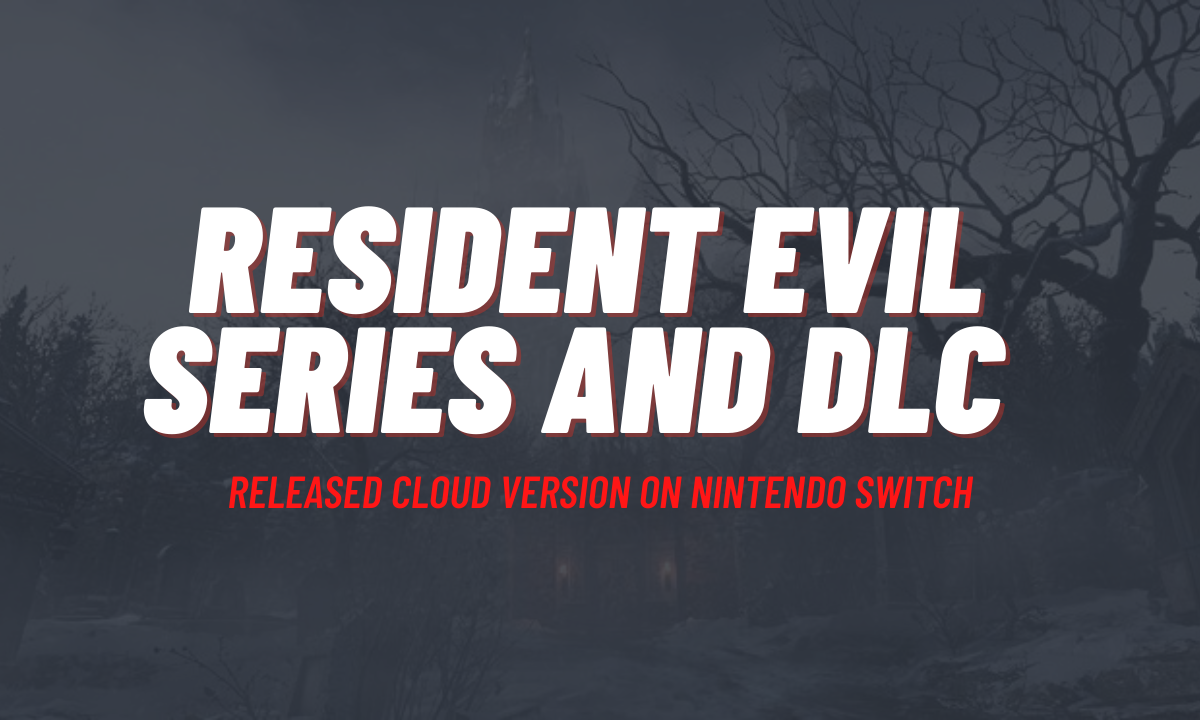 Resident Evil 7: Cloud Version' is Coming to Nintendo Switch in Japan